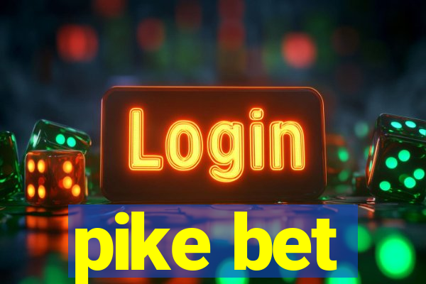 pike bet